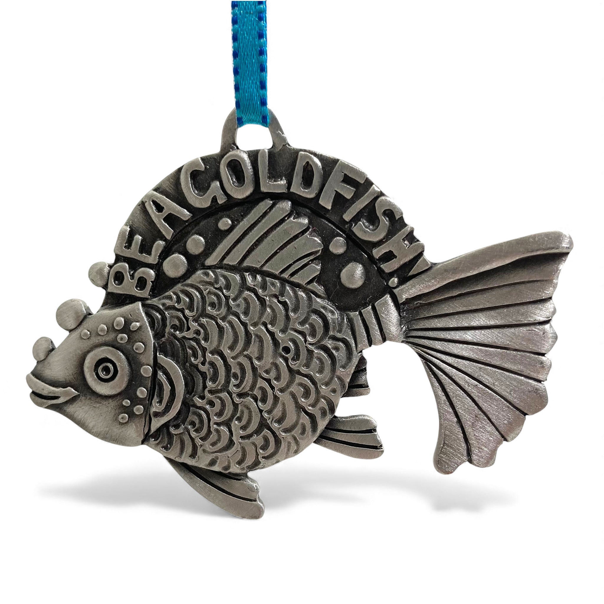 A pewter ornament in the shape of a goldfish with the text 'BE A GOLDFISH' on its body, attached to a teal ribbon.
