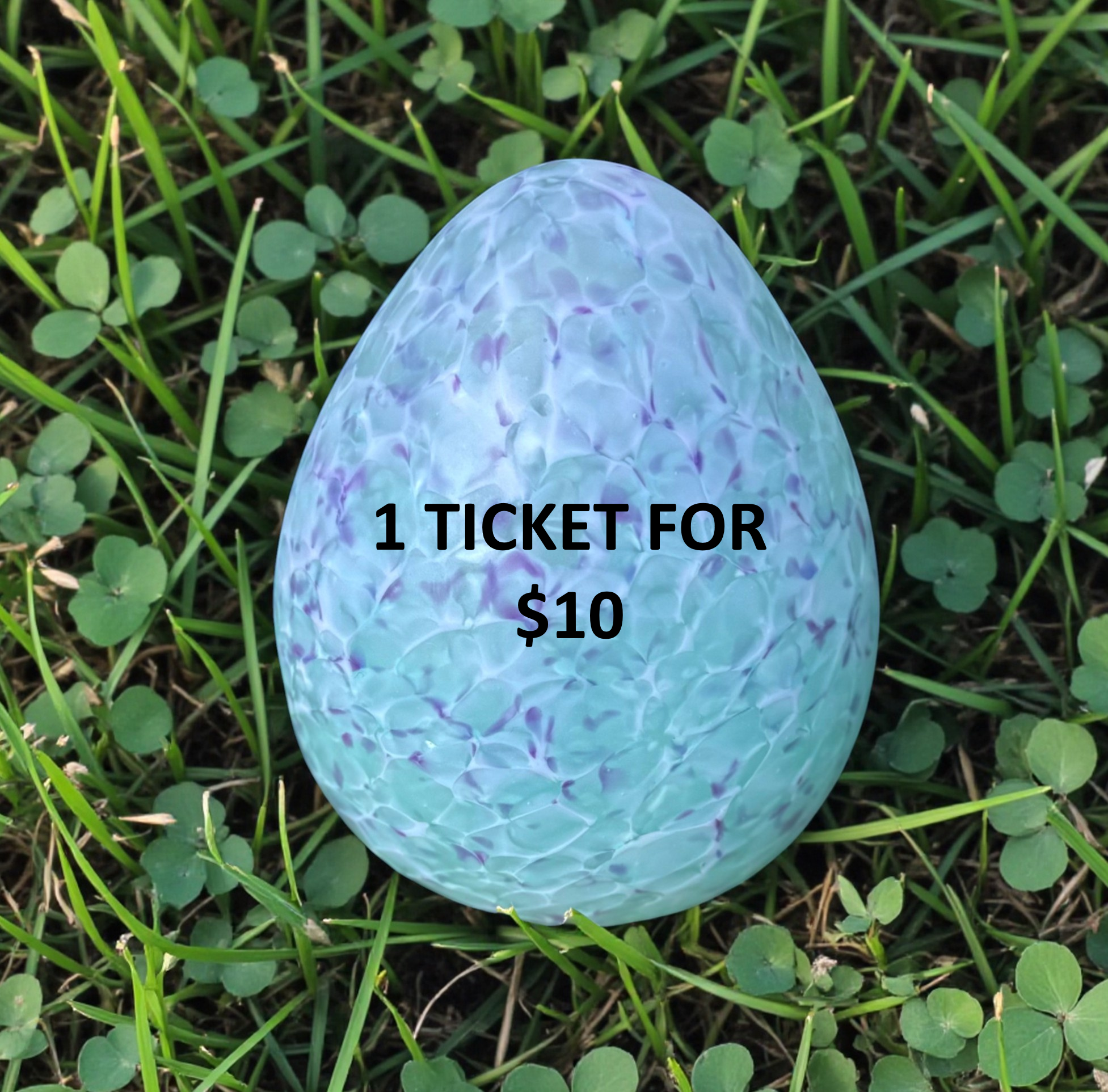 Blue textured egg on grass with text '1 Ticket for $10'