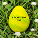 Yellow Easter egg in grass with text '6 TICKETS FOR $50' on a green background